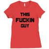 This Fuckin Guy Ladies Fitted T-Shirt