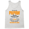I'm Called Papaw Because I'm Way Too Cool To Be Called Grandfather Tank Top