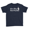 Want More Beer Please Youth Tee