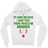 i'm here because i was told there would be reindeer Zipper Hoodie