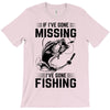 If I've Gone Missing Fishing T-Shirt