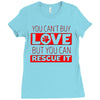 you cant buy love but you can rescue it Ladies Fitted T-Shirt