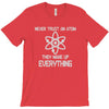 never trust an atom T-Shirt