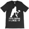 This Drink I Like It T-Shirt