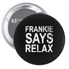 Frankie Says Relax Pin-back button