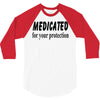medicated for your protection 3/4 Sleeve Shirt
