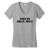 Suck my balls mate\ Women's V-Neck T-Shirt