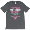 I'm Your Mother's Day Gift Dad Says You're Welcome Baby Girl T-Shirt