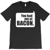 you had me at bacon T-Shirt