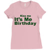 kiss me it's me birthday Ladies Fitted T-Shirt
