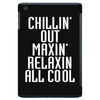 Chillin Out Maxin Relaxin All Cool iPad Mini