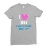 i love july especially the 4th Ladies Fitted T-Shirt