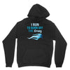 i run to burn off the crazy Hoodie