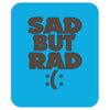 sad but rad girls Mousepad