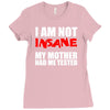 i'm not insane my mother Ladies Fitted T-Shirt