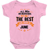 All Men Created Equal But The Best Born In June Baby Onesie