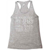 moustache touch my beard Racerback Tank