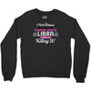 i never dreamed i'd grow up to be a super cute libra but here i am kil Crewneck Sweatshirt