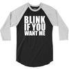blink if you want me t shirt new funny college humor tee cool hilariou 3/4 Sleeve Shirt
