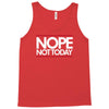 nope not today best trending Tank Top