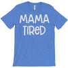mama tired T-Shirt