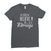 i still believe in marriage Ladies Fitted T-Shirt