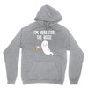 Im Here For The Booz Hoodie