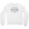 never been this old before Crewneck Sweatshirt