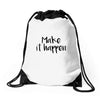 make it happen Drawstring Bags
