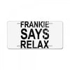 Frankie Says Relax License Plate