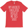my favorite daughter bought me this shirt T-Shirt