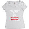 have no fear the mechanical engineer is here Women's Triblend Scoop T-shirt