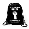 introverts unite separately in your own homes Drawstring Bags