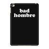 bad hombre iPad Mini 4