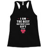 I Am The Best Mother's Day Gift Ever Racerback Tank