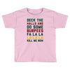 deck the halls and do some burpees Toddler T-shirt