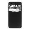 sarcasm now loading mens iPhone 7 Plus Case