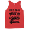 Don't Be Jealous I Know My Wife Is Smokin' Hot but She Can't Help It Tank Top
