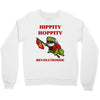 hippity hoppity revolutionize Crewneck Sweatshirt