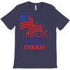 I Have an American Dream T-Shirt