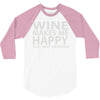 wine makes me happy you, not so much 3/4 Sleeve Shirt