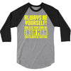 always be yourself unless you can be iron man 3/4 Sleeve Shirt