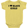 i love black girls Baby Onesie