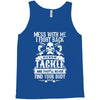 dont mess with my tackle Tank Top