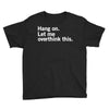 Hang on. Let me overthink this. Youth Tee