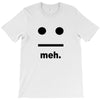 meh T-Shirt