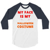 my face is my halloween 3/4 Sleeve Shirt