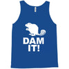 dam it! Tank Top