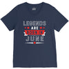 Legends Are Born In June V-Neck Tee
