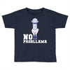 no probllama Toddler T-shirt